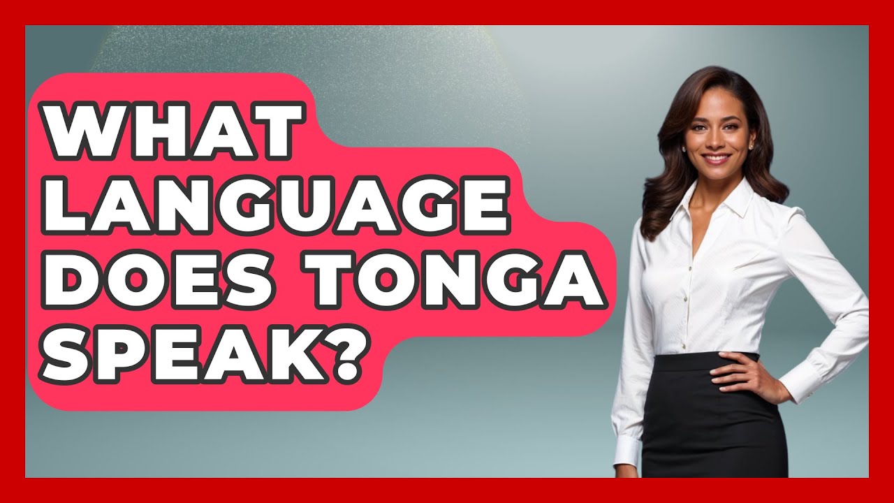 What Language Does Tonga Speak? - The Language Library