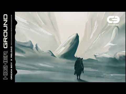 Orgxm Boy x Reload - Higher Ground (Official Audio)