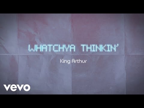 King Arthur - Whatchya Thinkin' (Lyric Video)