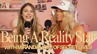 Being a Reality Star with MIRANDA HOPE OF SECRET LIVES! - For the Girls with Becca Moore