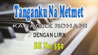 Download lagu TANGANKU NAMETMET [BUKU ENDE NO.550] KARAOKE D=DO mp3