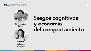 ITBA Meeting Points - Sesgos cognitivos y economía del comportamiento