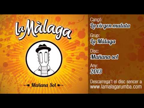 LA MÀLAGA feat. LOS MANOLOS La virgen mulata (Mañana Sol, 2013)