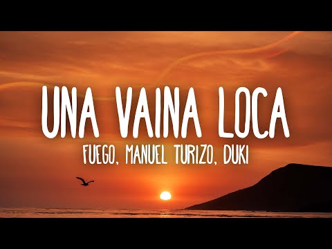 Fuego, Manuel Turizo, Duki - Una Vaina Loca