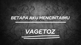 Download lagu “VAGETOZ – BETAPA AKU MENCINTAIMU | LAGU YANG BIKIN KAMU INGAT CINTA PERTAMA 😢 mp3