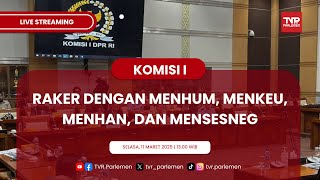 KOMISI I DPR RI RAKER DENGAN MENHUM, MENKEU, MENHAN DAN MENSESNEG RI
