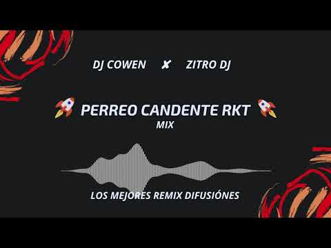🔥P E R R E O - C A N D E N T E (RKT) ✘ DJ Cowen ✘ Zitro DJ ✘ Los Mejores Remix Difusiónes🔥