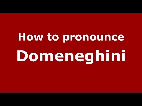 How to pronounce Domeneghini