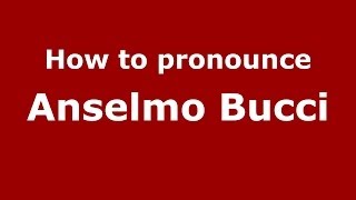 How to pronounce Anselmo Bucci