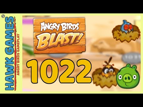 Angry Birds Blast Level 1022 - 3 Stars Walkthrough, No Boosters