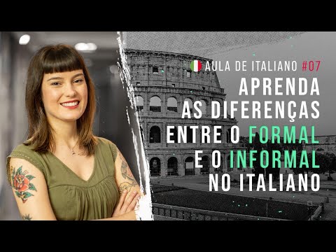 Aula de italiano #07: Aprenda a diferença entre o formal e o informal no italiano