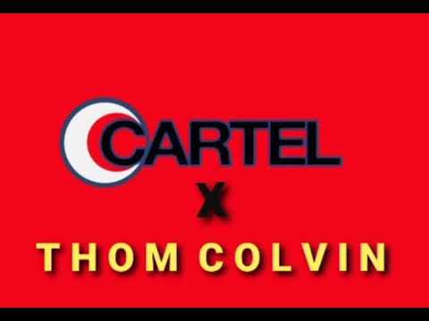 CARTEL X THOM COLVIN - CARTEL (THOM COLVIN 2021 REMIX)