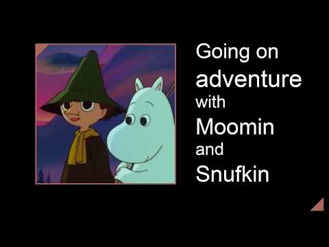 The Moomins - Going on Adventure with Moomin and Snufkin - ムーミン