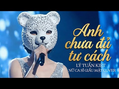 ANH CHƯA ĐỦ TƯ CÁCH - LÝ TUẤN KIỆT | KIỀU NỮ GIẤU MẶT COVER