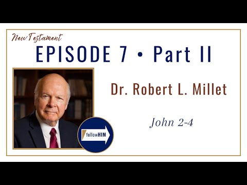 Giovanni 2-4 Parte 2 • Dr. Robert L. Millet • 6 febbraio - 12 febbraio • Vieni e seguitami
