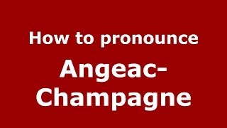 How to pronounce Angeac-Champagne