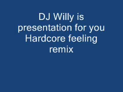 DJ Willy-Hardcore feeling remix.wmv