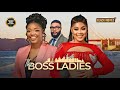 THE BOSS LADIES (ekene umenwa, chioma Nwaoha, Alex Cross)Nigerian Movies |Nigerian Movies