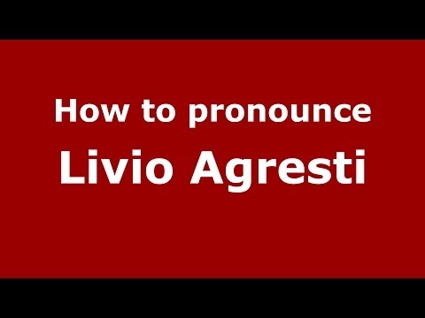 How to pronounce Livio Agresti (Italian/Italy) - PronounceNames.com