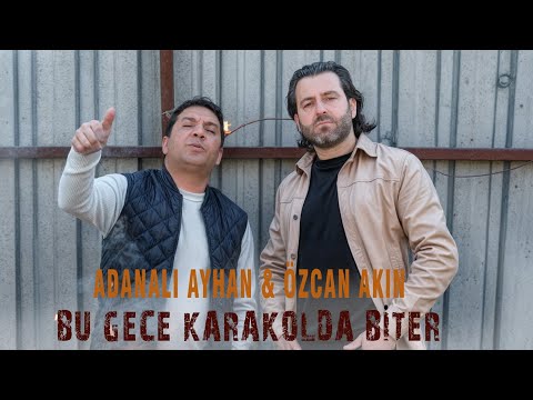 Adanalı Ayhan & Özcan Akın "Bu Gece Karakolda Biter"