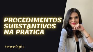 Procedimentos substantivos na prática