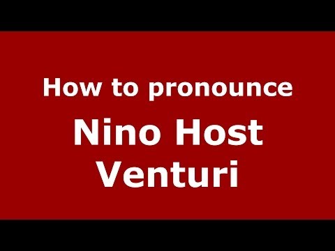 How to pronounce Nino Host Venturi (Italian/Italy) - PronounceNames.com