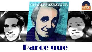Charles Aznavour - Parce que (HD) Officiel Seniors Musik
