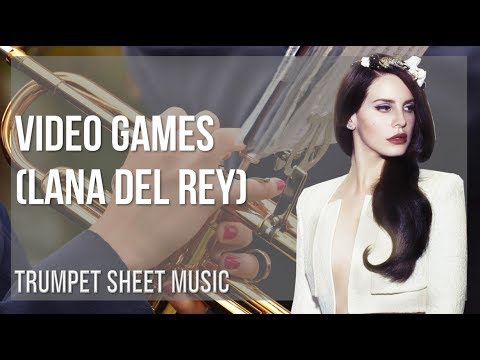 Trumpet Sheet Music: How to play Video Games by Lana Del Rey