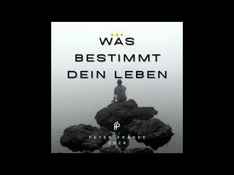 Was Bestimmt Dein Leben - Peter Franke