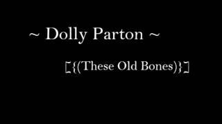 Dolly ~ These Old Bones