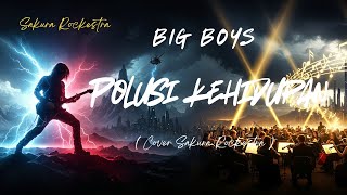 Download lagu POLUSI KEHIDUPAN - BIG BOYS x SAKURA ROCKESTRA | Cover Rock Progresif Orkestra Penuh Power mp3