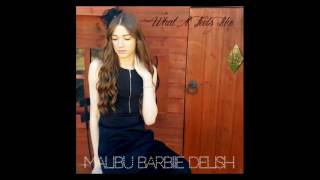 Malibu Barbiie Delish - What It Feels Like