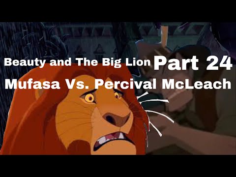 Beauty and The Big Lion - Part 24: Mufasa Vs. Percival McLeach