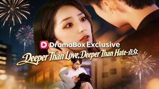 Deeper Than Love, Deeper Than Hate #cdrama #revenge  #dramabox