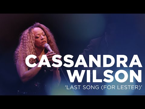 Cassandra Wilson - "Last Song (For Lester)"
