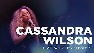 Cassandra Wilson - "Last Song (For Lester)"