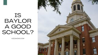 Is Baylor a Good School  Full Detailed Review