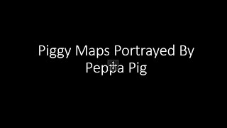 Piggy Maps Portrayed By Peppa Pig