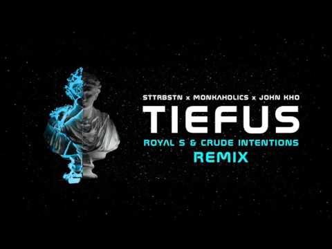 STTRBSTN & Monkaholics ft. John Kho - Tiefus (Royal S & Crude Intentions Remix)