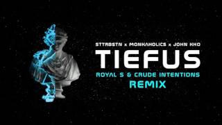 STTRBSTN & Monkaholics ft. John Kho - Tiefus (Royal S & Crude Intentions Remix)