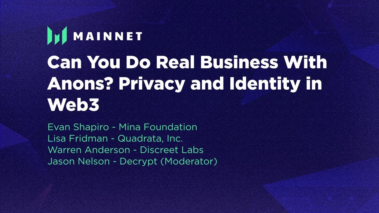 Can You Do Real Business With Anons? Privacy and Identity in Web3 - Messari Mainnet 2022