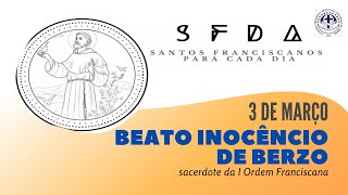 [03/03 | Beato Inocêncio de Berzo | Franciscanos Conventuais]