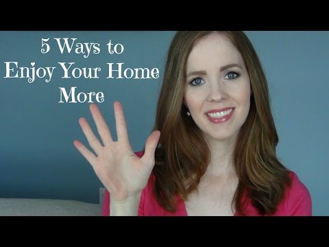 5 Easy Ways to Enjoy Your Home More! Video