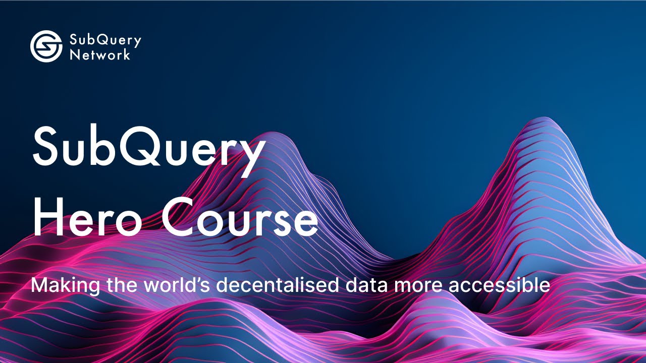 The Hero Course | SubQuery