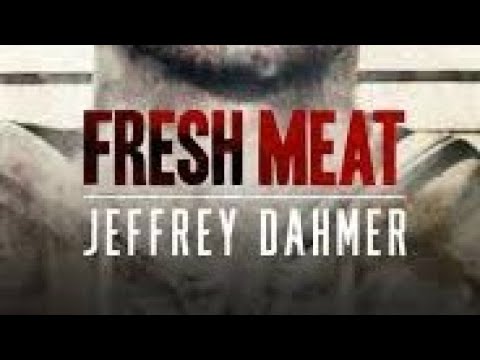 Fresh Meat:Killing Dahmer