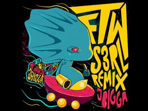 J Bigga - FTW (DJ S3RL Remix)