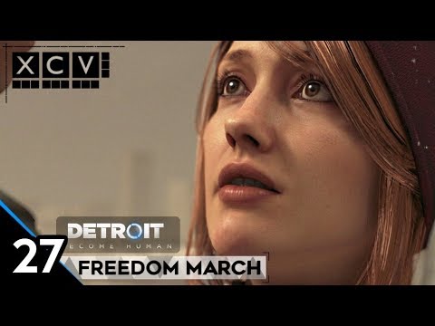 Detroit: Become Human Walkthrough · Chapter 27: Freedom March (PC,PS4) 60fps |【XCV//】