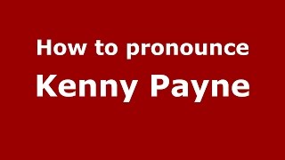 How to pronounce Kenny Payne