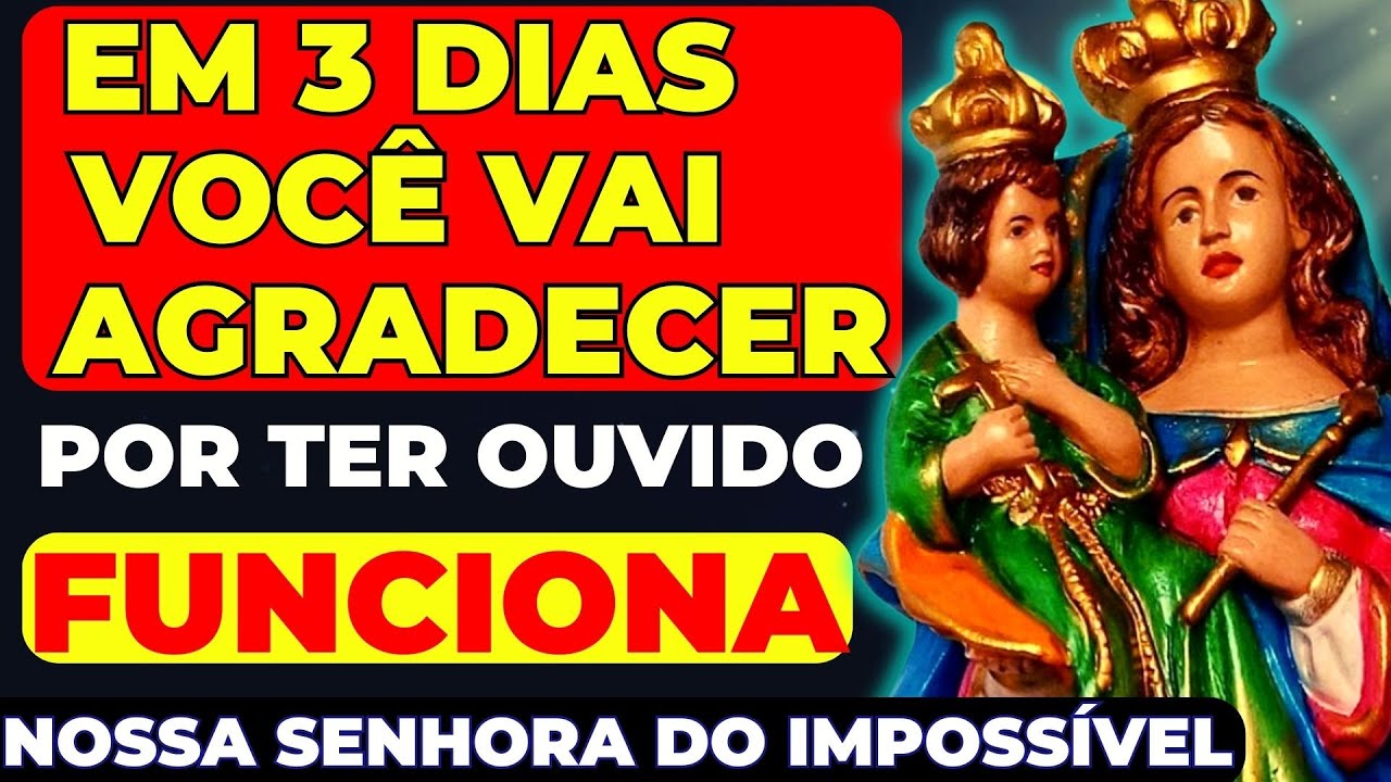 NOSSA SENHORA DO IMPOSSÍVEL operando MILAGRES |  Seu PEDIDO REALIZADO em até 3 DIAS com essa Oração🙌