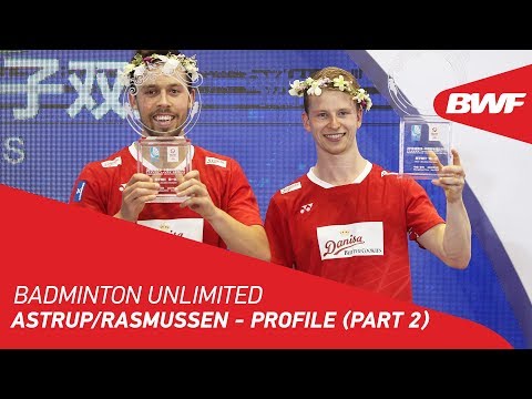 Badminton Unlimited 2019 | Astrup/Rasmussen - Profile (Part 2) | BWF 2019